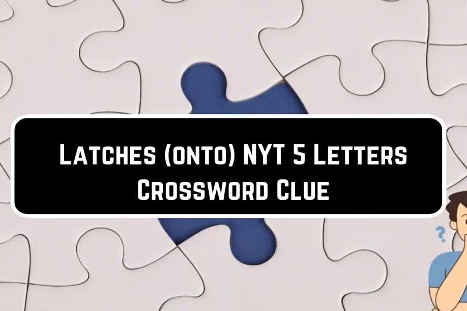 latches onto nyt crossword clue